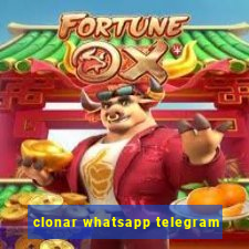 clonar whatsapp telegram